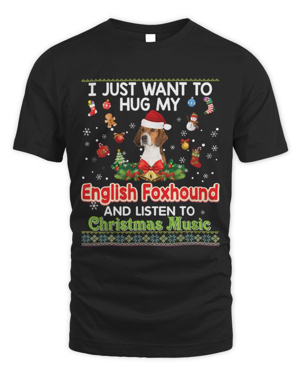 I Just Want To Hug My English Foxhound Dog And Listen To