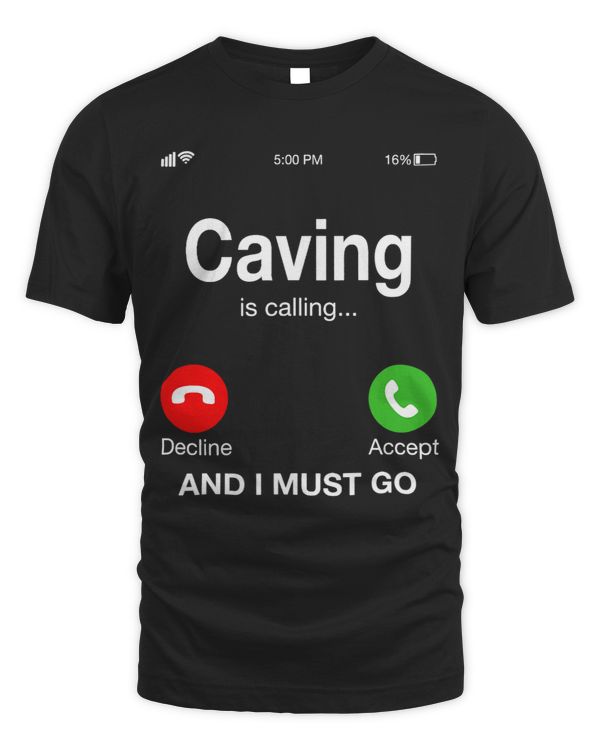 Caving is calling and i must go! T-Shirt