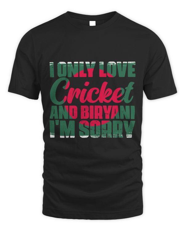 I Only Love Awesome Cricket And Biryani Bangladeshi Culture