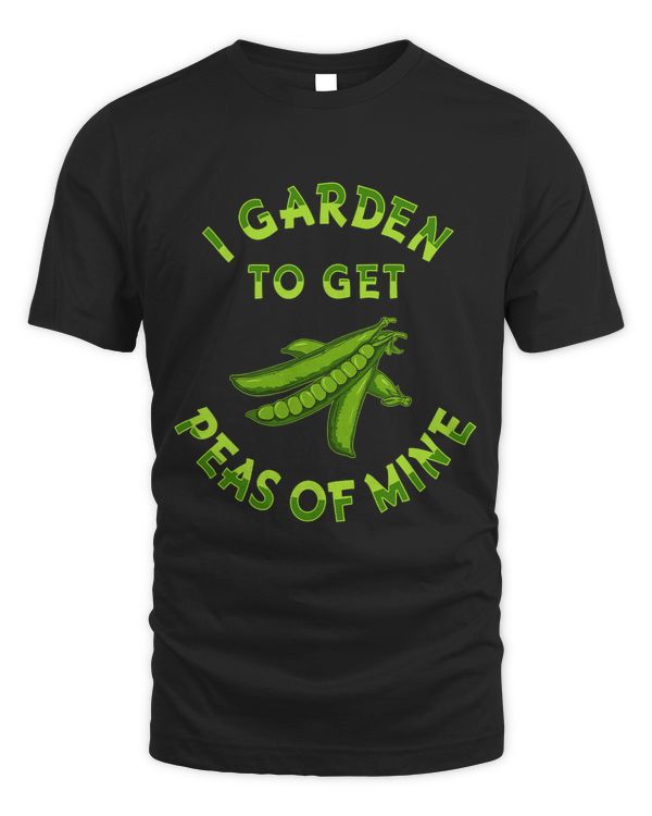 I Garden To Get Peas of Mine Funny Gardner Pun Quote