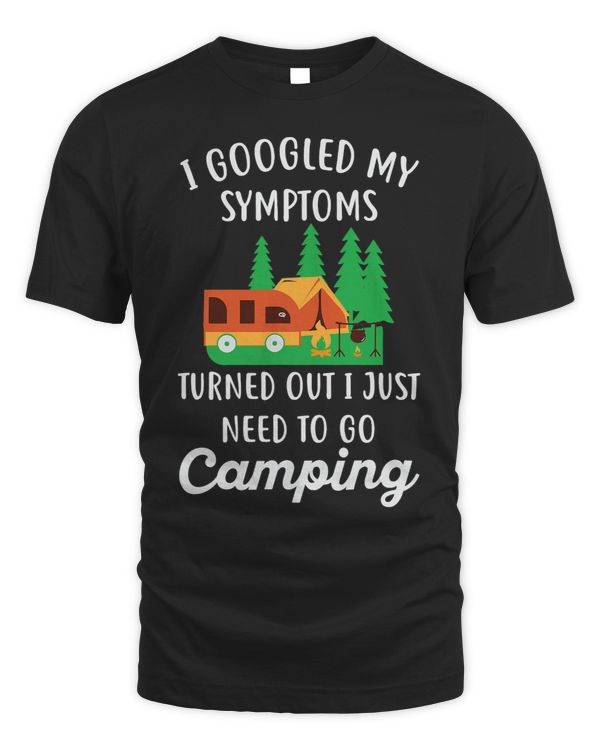 I Googled My Symptoms Turn Out I Just Need To Go Camping