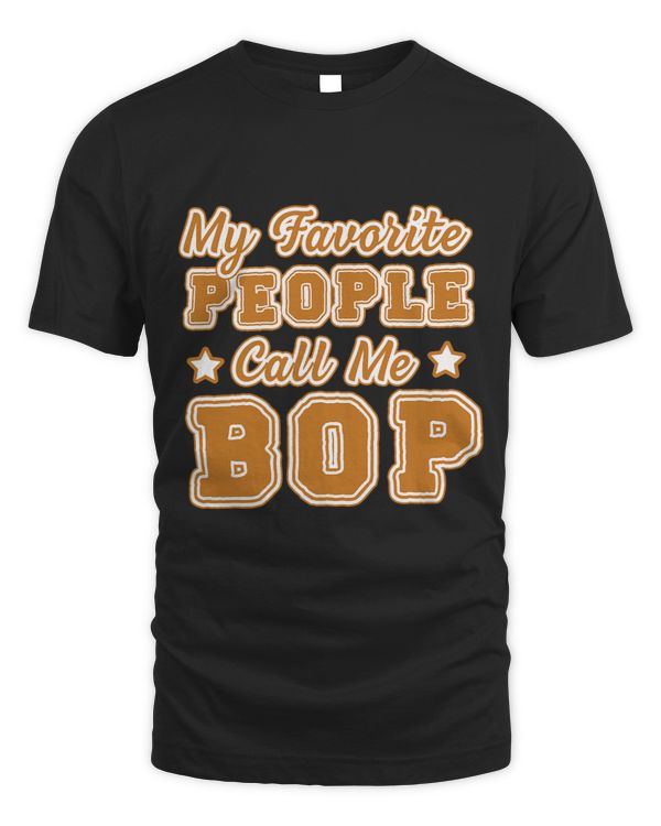 Bop Tee My Favorite People Call Me Bop