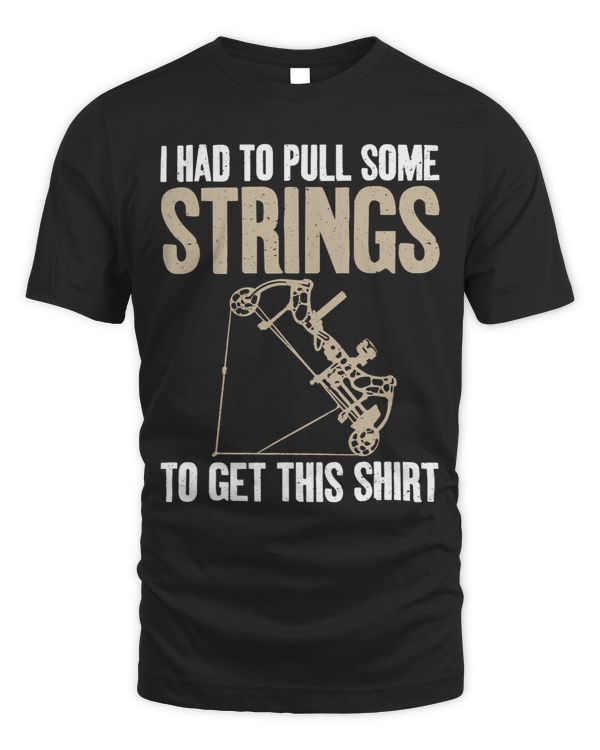 I had to pull some Strings to get this Shirt funny Archery