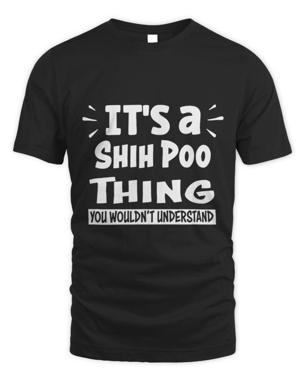 Its A Shih Poo Thing You Wouldnt Understand Aninal Lovers