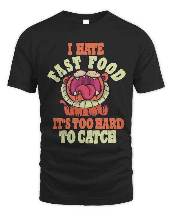 I Hate Fast Food Its Too Hard To Catch Cute Roaring Lion