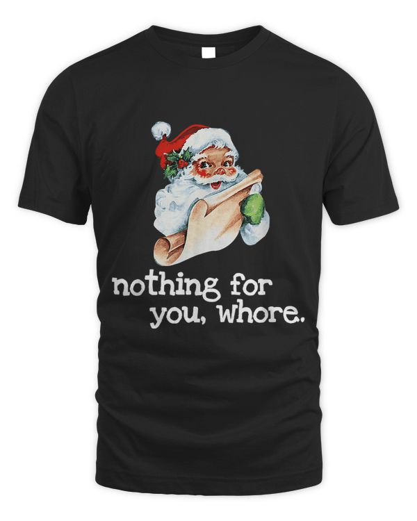 Nothing For You Whore Funny Christmas 25