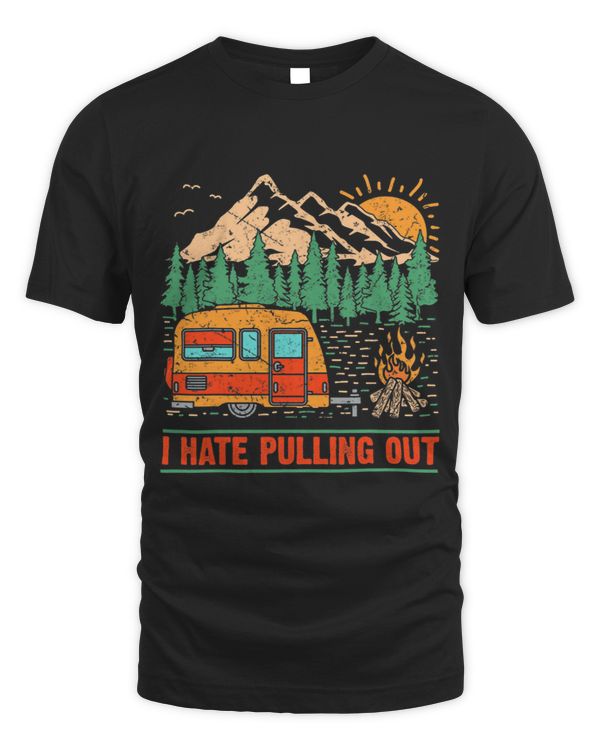 I Hate Pulling Out Camping Vintage Retro