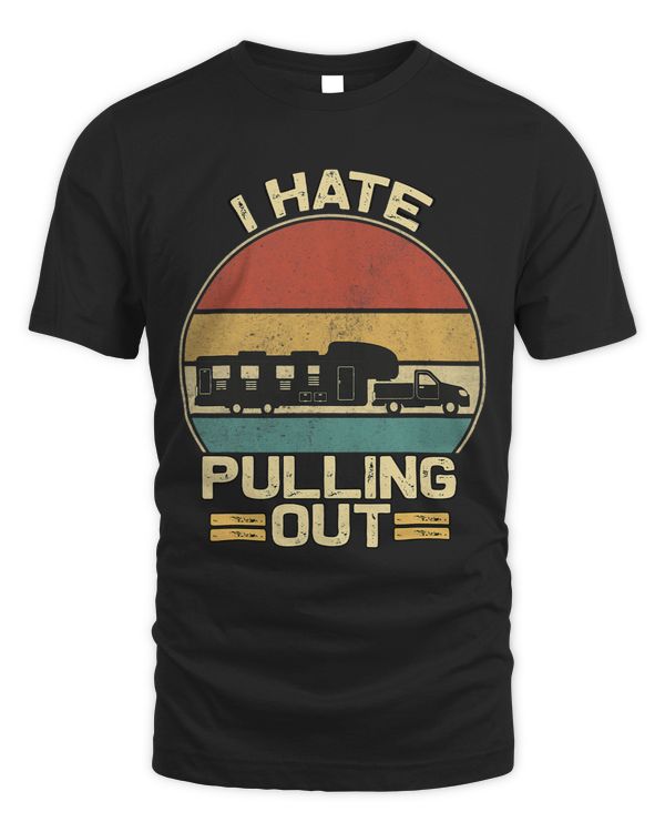 I Hate Pulling Out Funny Camping Trailer Retro Travel 2