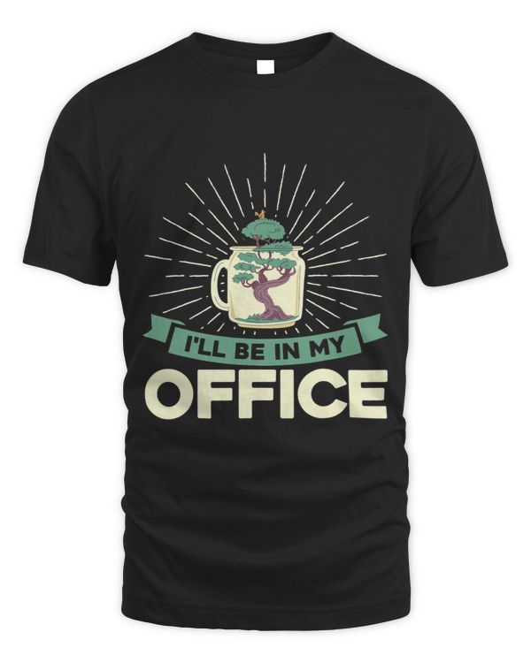 Bonsai Tree Owner Ill Be In My Office Bonsai Gardening