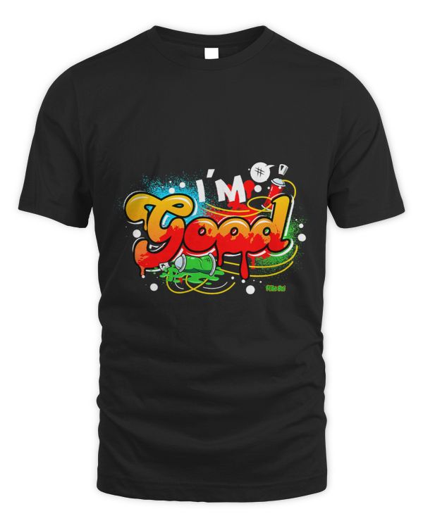 Flite Boi Funny Im Good Humor Graffiti Graphic Unisex