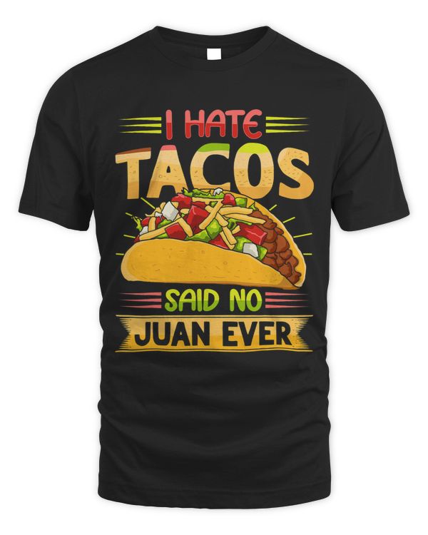 I Hate Tacos Said No Juan Ever Distressed