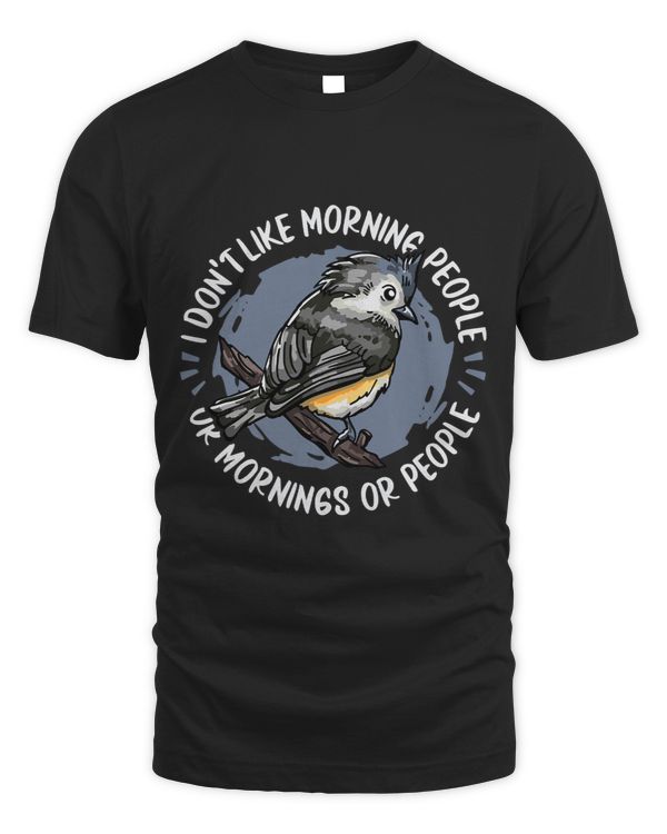 Birds I Dont Like Morning People Or Mornings Or People
