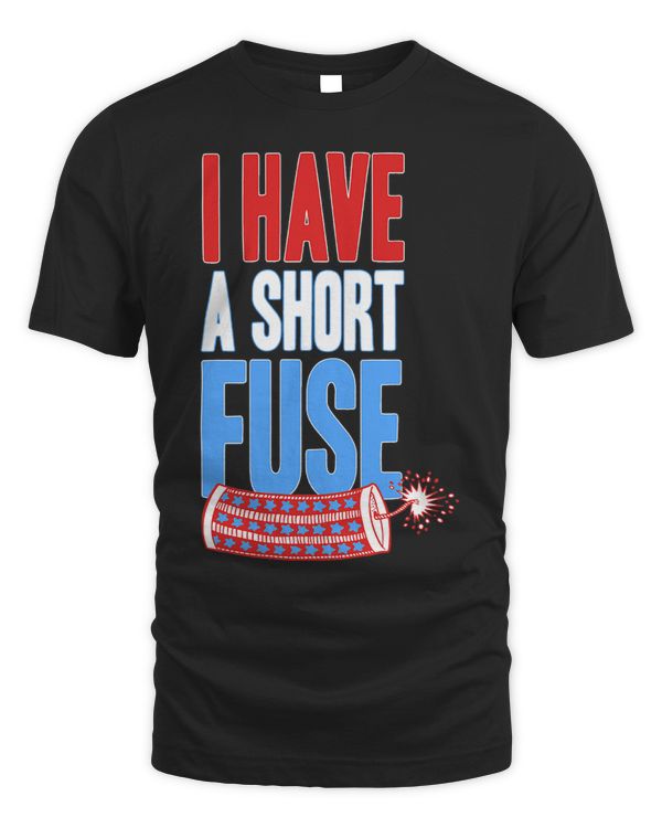 I Have A Short Fuse Novelty