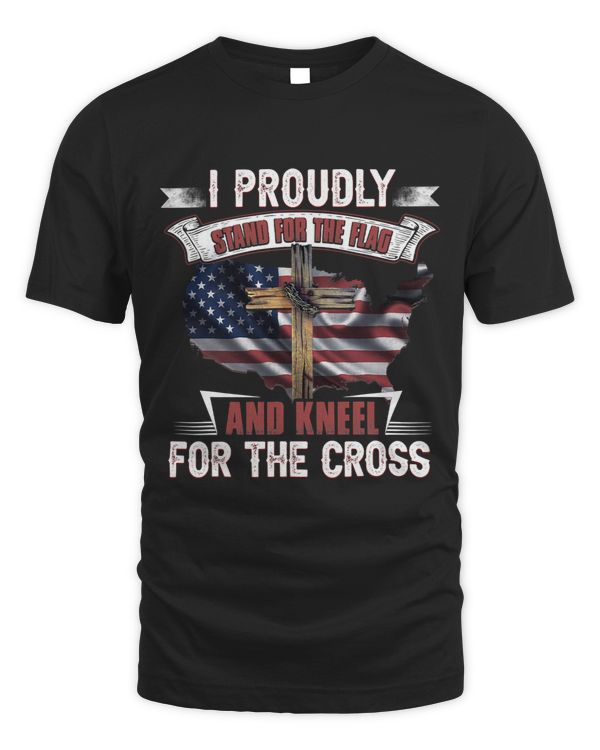 I Proudly Stand For The Flag And Kneel For The Cross 72