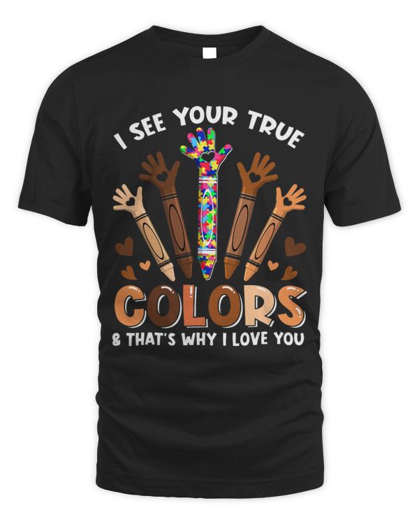 I See Your True Colors Autism Black History Melanin Pride