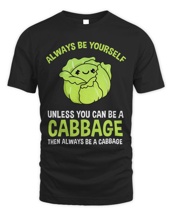 Always Be Yourself Unless You Can Be A Cabbage 3