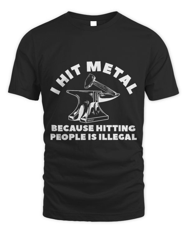 I Hit Metal Because Hitting People Is Illegal