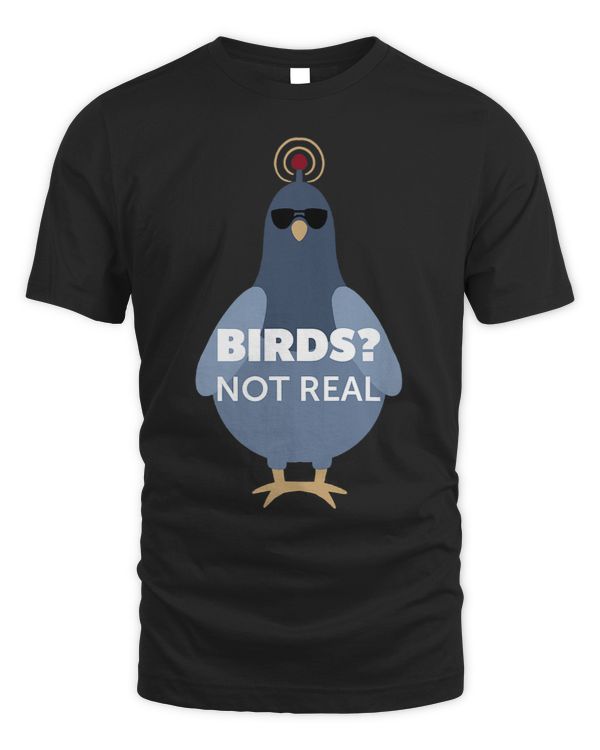 Birds They Arent Real Shirt Funny Conspiracy Theory