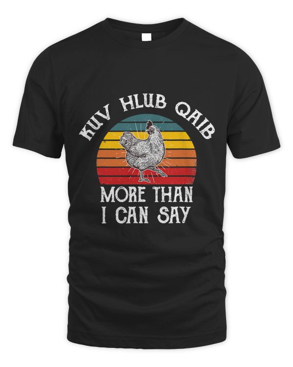 Kuv hlub qaib more than I can say chicken vintage distressed 14