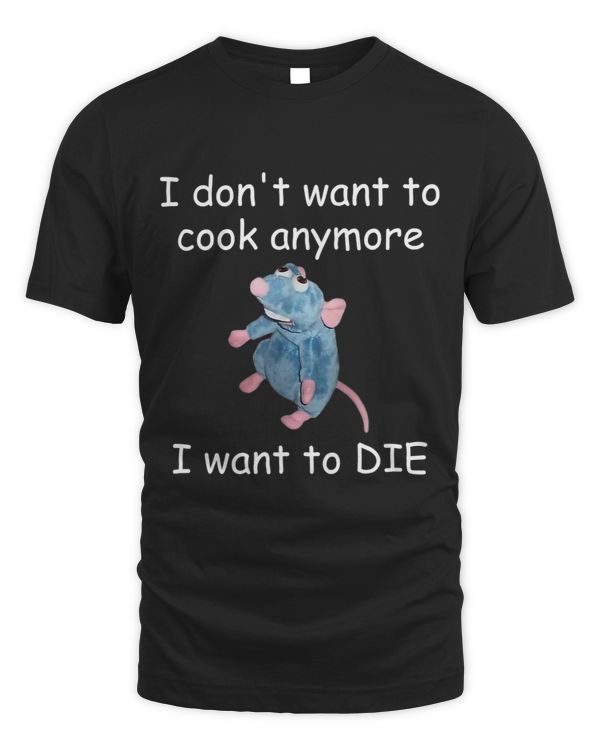 Funny I Dont Want To Cook Anymore I Want To Die Funny Mouse
