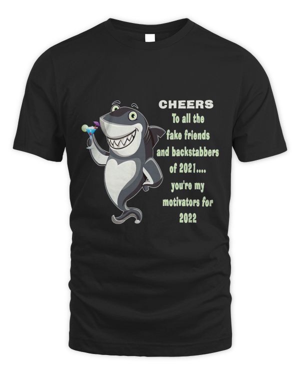 Shark Motivational Fake Friends and Backstabbers Cheers 2022