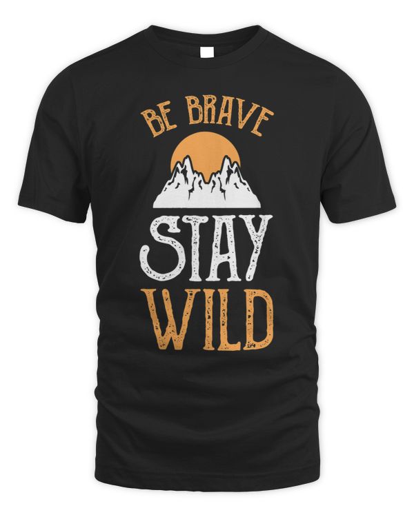 Be Brave stay wild Mountain Climbing Hike Camp Jungle Hiker