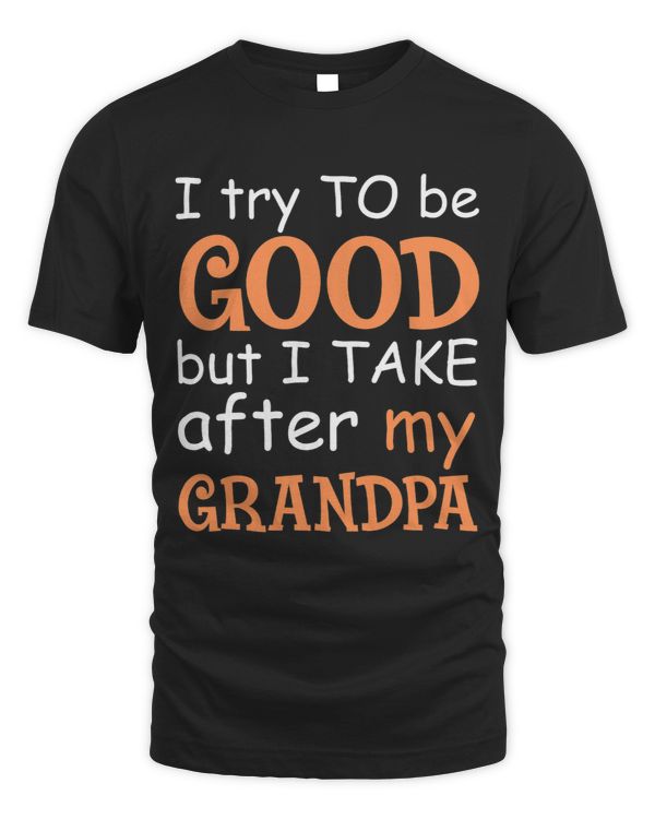 I Try To Be Good But I Take After My Grandpa