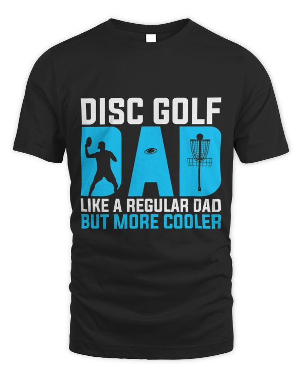 Funny Disc Golf Dad Like a Regular Dad But More Cooler
