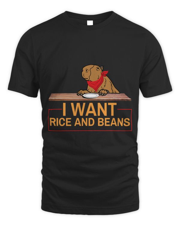 I Want Rice And Beans Funny Capybara Big Rodent