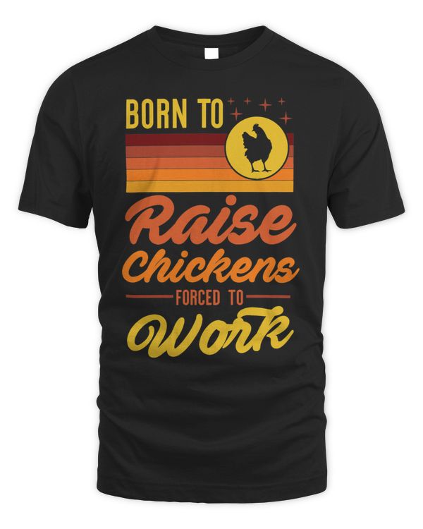 Born To Raise Chickens Forced To Work Retro Vintage Style