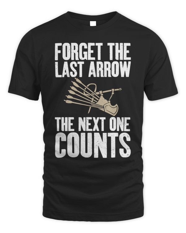 Forget the last Arrow the next one counts Bowhunting Archery