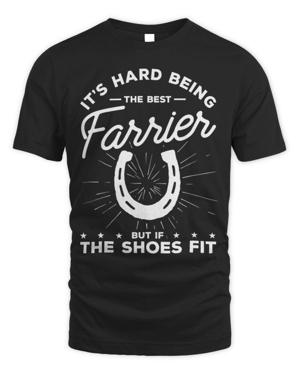 Its Hard Being The Best Farrier But If The Shoes Fit