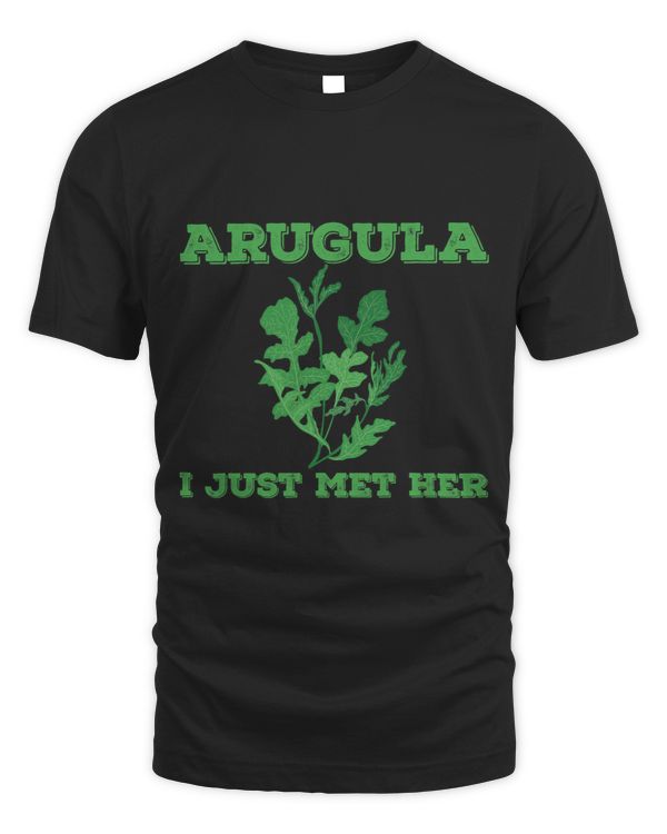 Arugula I Just Met Her Design Funny Salad