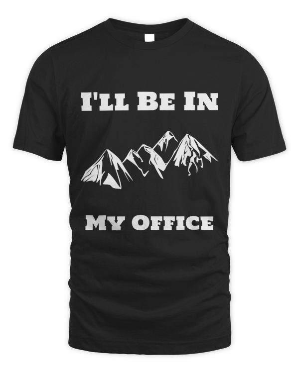 Ill Be In My Office Climbing Mountains In Nature