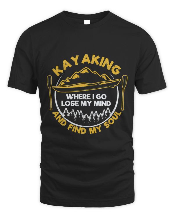Funny Kayak Lake Kayaker Kayaking Where I Go Lose My Mind