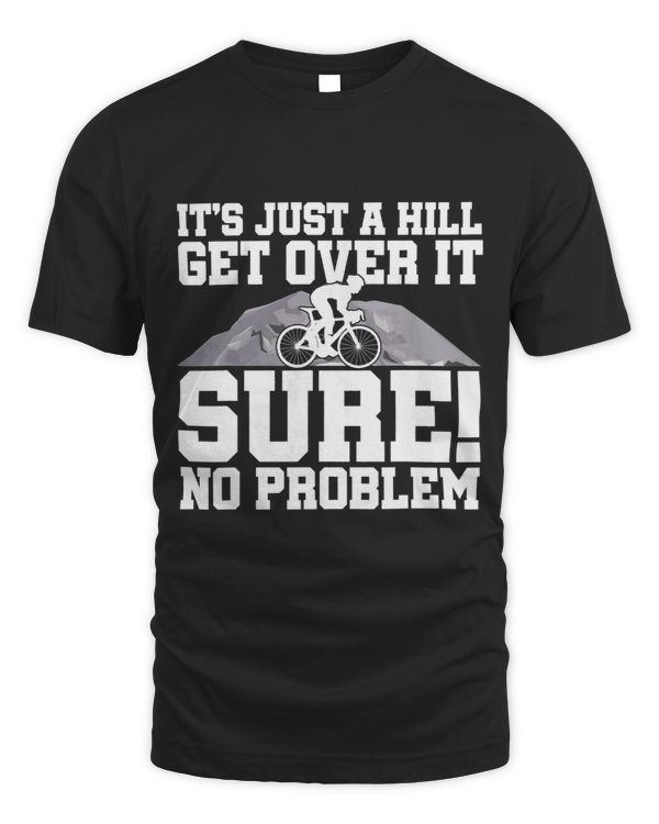 Its Just A Hill Get Over It Sure No Problem EBike Cyclist 3