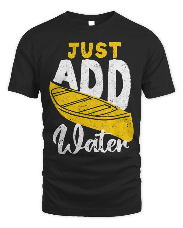 Funny Kayak Sport Kayaking Hobby Outdoor Just Add Water