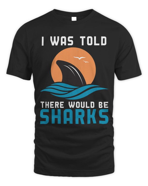 I Was Told There Would Be Sharks Fish Lovers Ocean Biologist