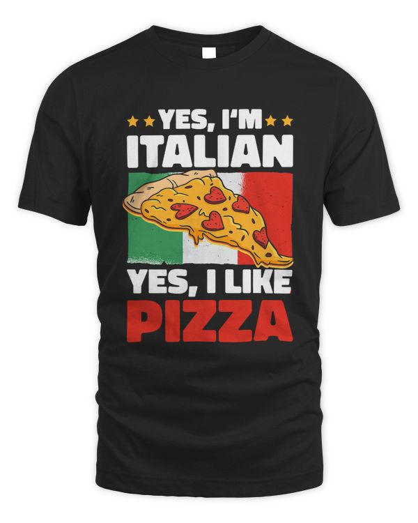 Yes Im Italian Yes I like Pizza 101