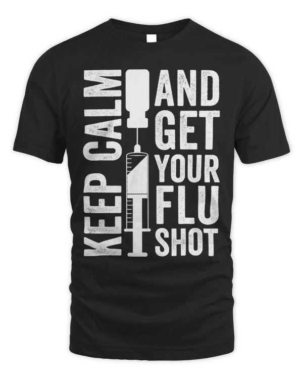Keep Calm And Get Your Flu Shot Funny Flu Season Reminder