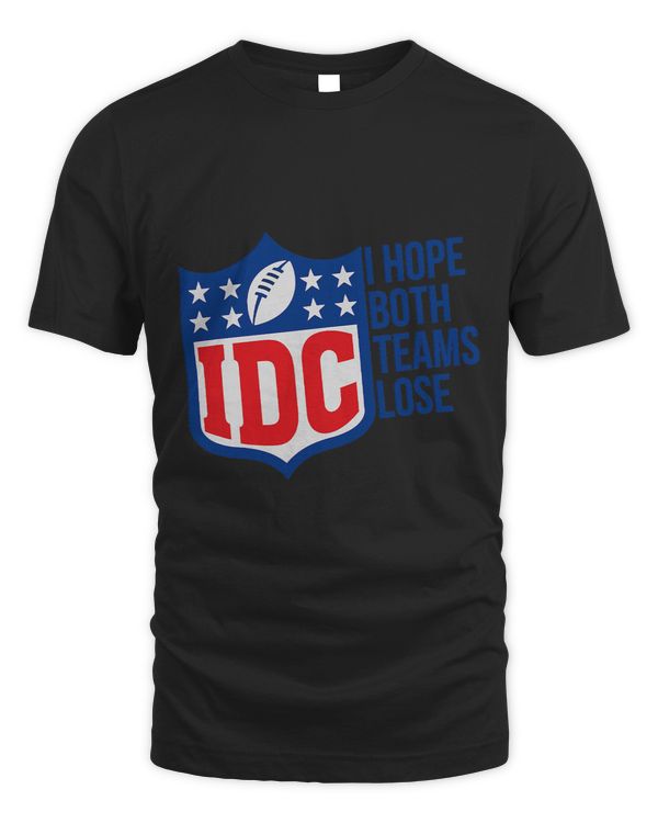 Fuuny I Hope Both Teams Lose IDC American Football Lover