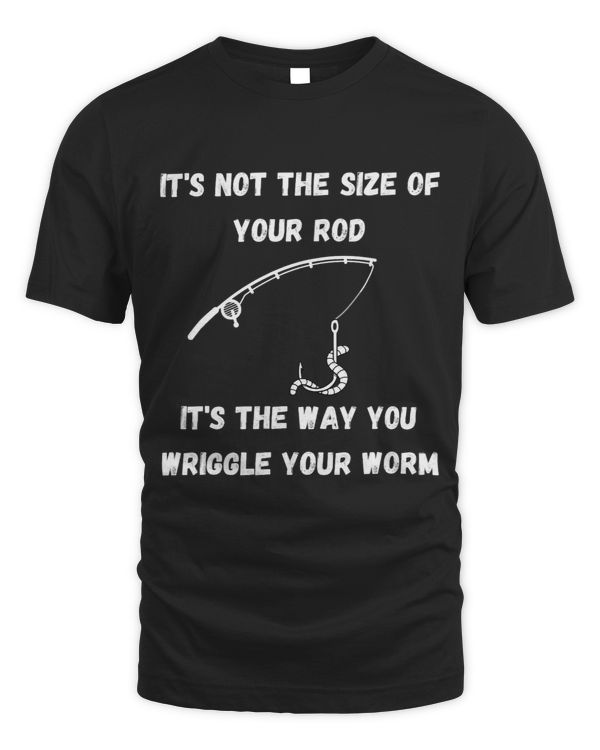 Its not the size of your rod its Funny sarcastic fishing