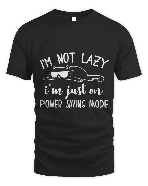 I’m Not Lazy I’m Just On Power Saving Mode Funny Cat