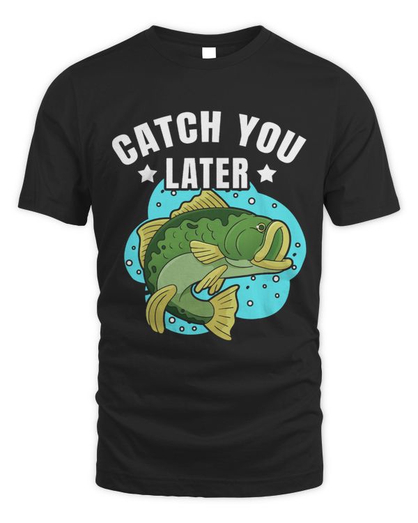 Catch You Later Cute Fish Sarcastic fishermen fathers day