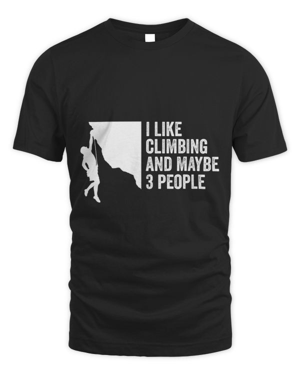 I like climbing and maybe 3 people rock climbers Hikers