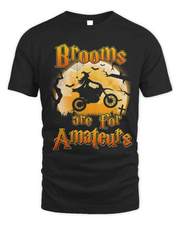 Brooms Are For Amateurs Dirt Bike Funny Halloween Costume