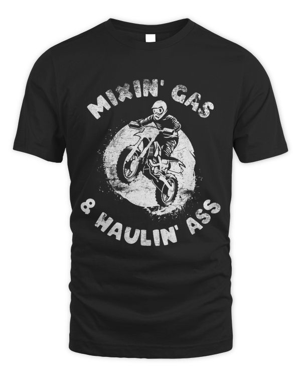Funny Mixing Gas and Hauling ass Distressed Dirt Bike Riding