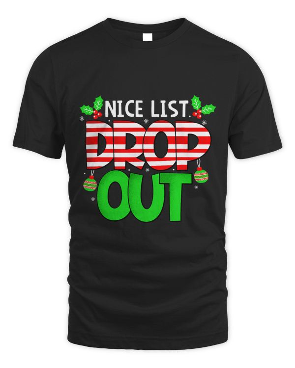 Funny Christmas Nice List Drop Out Kids Women Men