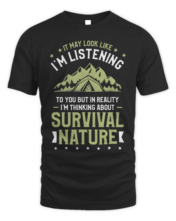 But In Reality Im Thinking About Survival Nature Camping