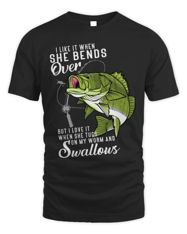 I Like It When She Bends Over Funny Fishing Fathers Day